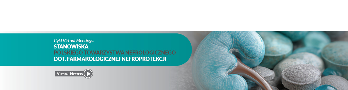 Stanowisko PTN dot. farmakologicznej nefroprotekcji - Virtual Meeting 1